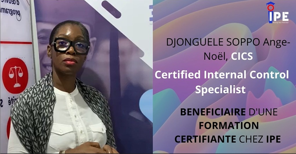 TEMOIGNAGE Mme DJONGUELE SOPPO ANGE-NOEL, CICS ( Certified Internal Control Specialist ) /IPE