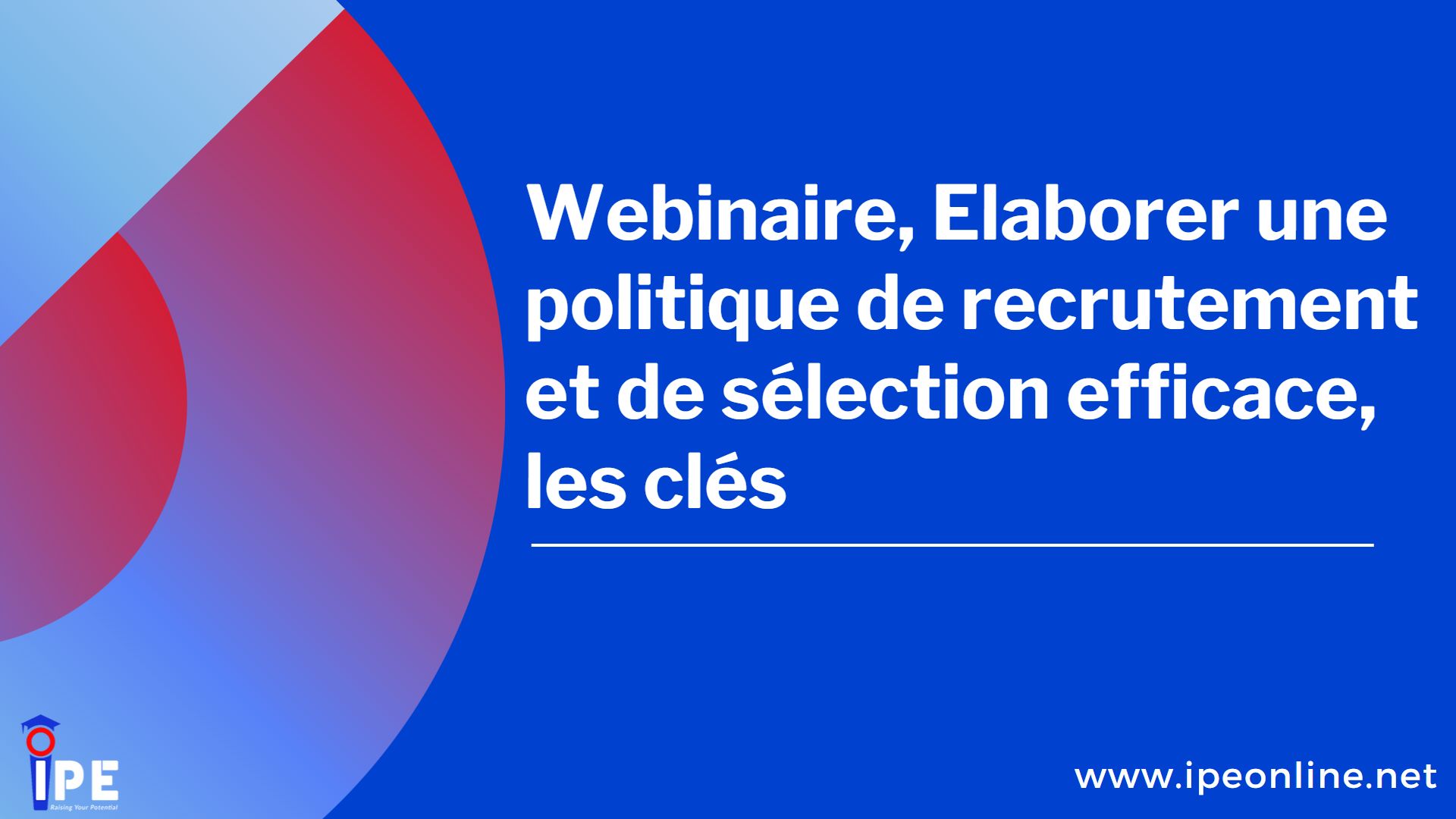 Webinaire, Elaborer une politique de recrutement et de sélection efficace, les clés