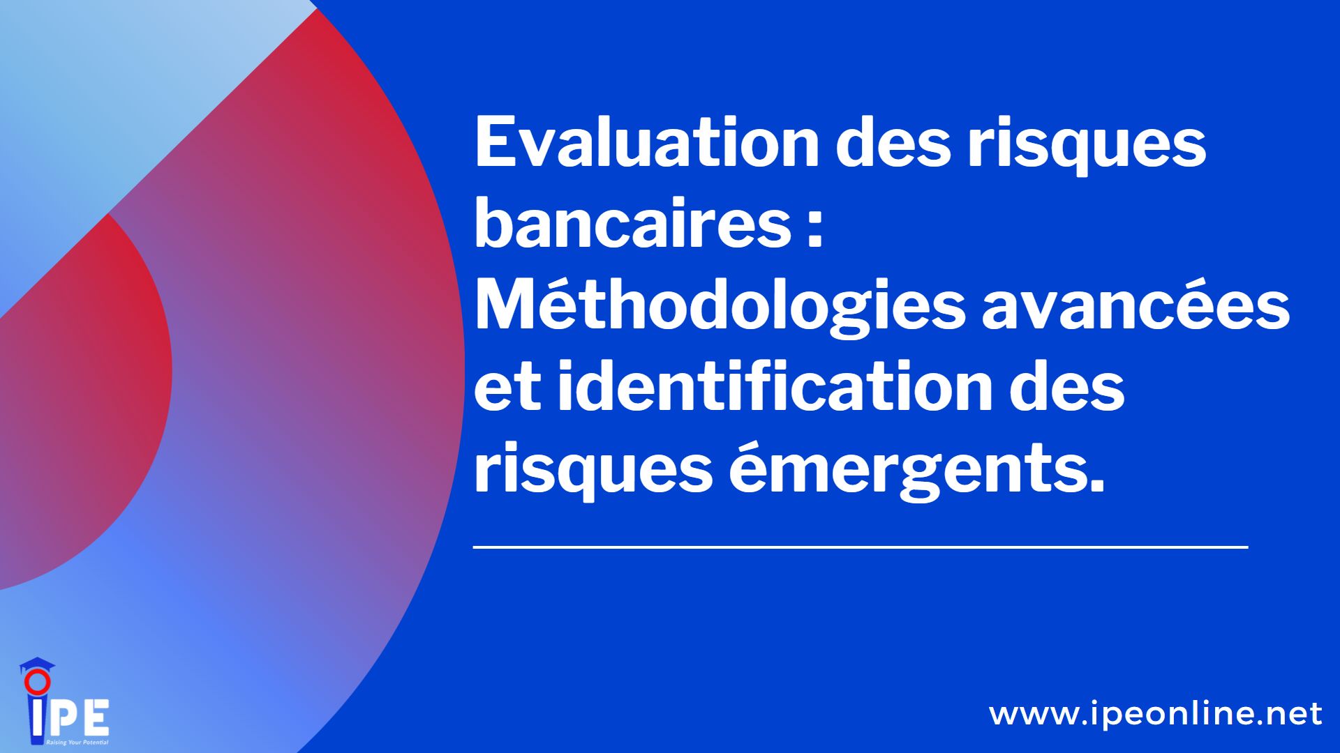 Evaluation des risques bancaires : Méthodologies avancées et identification des risques émergents.